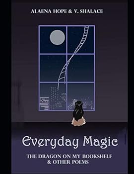 Paperback Everyday Magic: The Dragon on My Bookshelf & Other Poems Book