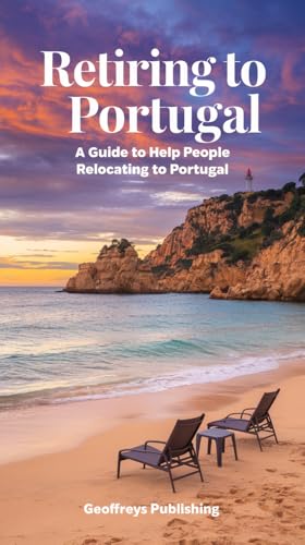 Retiring to Portugal: A Guide to Help People Relocating to Portugal