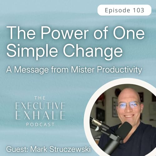 103 | The Power of One Simple Change