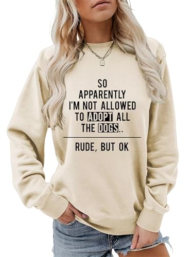 Mihvhyrt Dog Mom Sweatshirt Women Funny Dog Lover Gift So Apparently I'm Not Allowed to Adopt All Dogs Long Sleeve Pullover