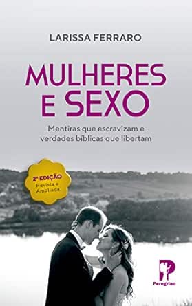 Capa do livro: Mulheres e Sexo - Mentiras que escravizaram e verdades bíblicas que libertam