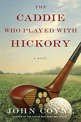 The Caddie Who Played with Hickory: A Novel