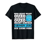 Ouzo redet nicht Ouzo jammert nicht Ouzo macht seinen Job T-Shirt