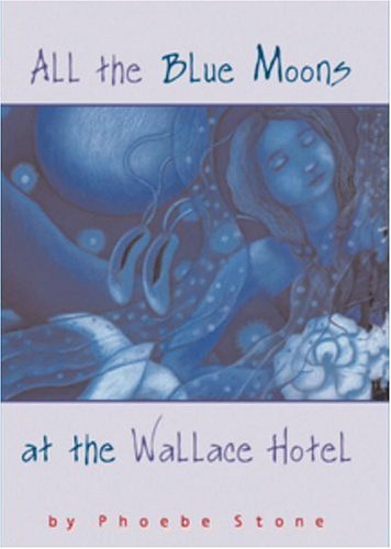 All the Blue Moons at the Wallace Hotel: Stone, Phoebe: 9780316815758