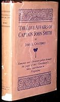 The love affairs of Captain John Smith,: By John H. Gwathmey B000867RGG Book Cover