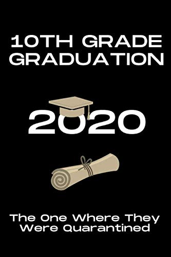 10th Grade Graduation 2020 The One Where They Were Quarantined: Notebook to Write In with wonderful interior - Funny Lined notebook Quarantine ... Journal -120 Pages with a size of 6x9 inches