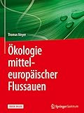 Ökologie mitteleuropäischer Flussauen: Mit E-Book - Thomas Meyer 
