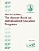 What Do I Do When...: The Answer Book on Individualized Education Programs