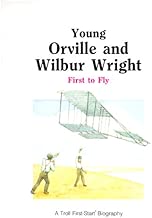 Young Orville & Wilbur Wright: First to Fly (First-Start Biographies)