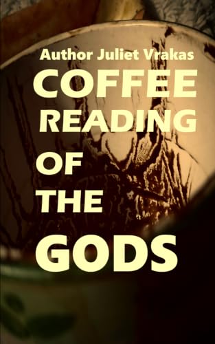 Coffee Reading Of The Gods (Juliet's Coffee Cup Reading Mysteries)