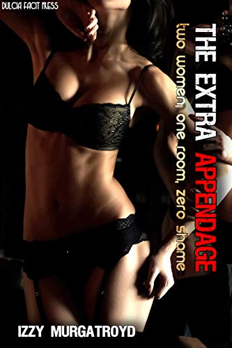 The Extra Appendage – Two Women, One Room, Zero Shame [Futanari Transgender Shemail Erotica Futa]
