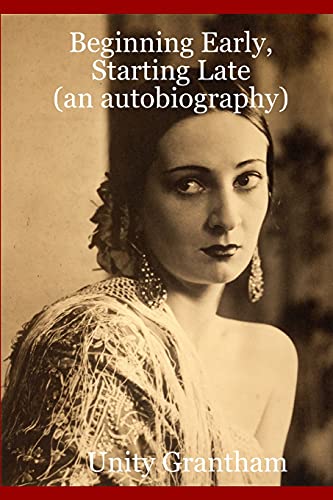 Beginning Early, Starting Late (An Autobiography)