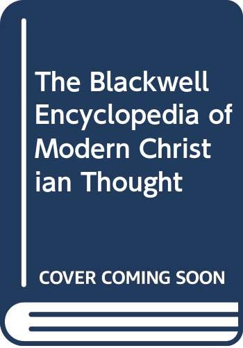 The Blackwell Encyclopedia of Modern Christian Thought      First American Edition