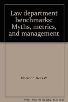 Hardcover Law department benchmarks: Myths, metrics, and management Book