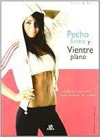 Pecho Firme y Vientre Plano: Consejos Prácticos para Mejorar tu Figura (Forma & Bella) (Spanish Edition) 8466216308 Book Cover