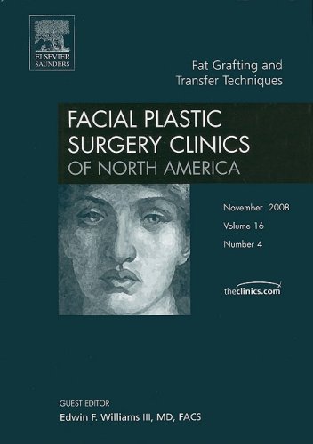 Fat Grafting and Transfer Techniques, An Issue of Facial Plastic Surgery Clinics: v. 16-4 (The Clinics: Surgery)