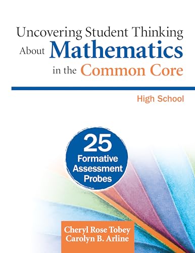 Uncovering Student Thinking About Mathematics in the Common Core, High School: 25 Formative Assessment Probes