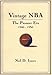 Vintage NBA Basketball: The Pioneer Era (1946-56): A Mostly Oral History