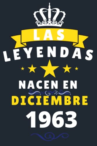 Las leyendas Nacen En Diciembre 1963: Cuaderno de notas de cumpleaños 57 años para mujer, hombre, Diario para regalo de cumpleaños ideal para abuelos, padres, madres,