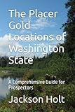 The Placer Gold Locations of Washington State: A Comprehensive Guide for Prospectors