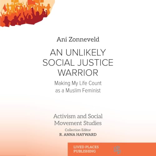 An Unlikely Social Justice Warrior: Making My Life Count as a Muslim Feminist (Queer and LGBT+ Studies) cover art