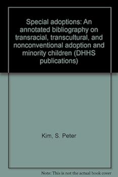 Special adoptions: An annotated bibliography on transracial, transcultural, and nonconventional adoption and minority children