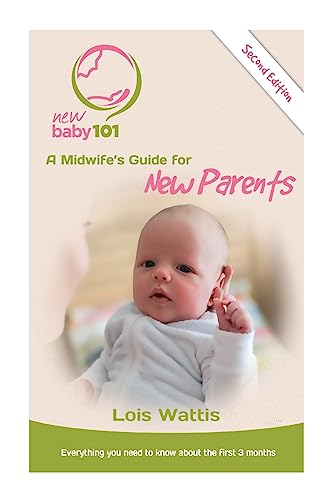 New Baby 101 2nd Edition: A Midwife's Guide for New Parents