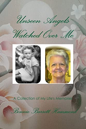 Unseen Angels Watched Over Me: A Collection of My Life's Memories