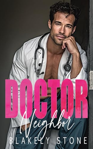 Doctor Neighbor: A Second Chance Secret Baby Romance (Doctor Feel Good)