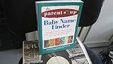 The Parent Soup Baby Name Finder : Real Advice from Real Parents Who Have Named Their Babies and Lived to Tell About It...