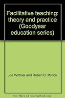 Facilitative teaching: Theory and practice 0932796079 Book Cover