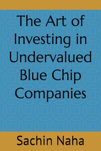 The Art of Investing in Undervalued Blue Chip Companies