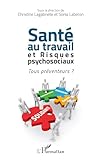 Santé au travail et risques psychosociaux: Tous préventeurs ? (French Edition)