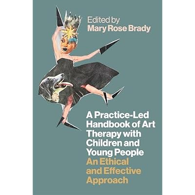 A Practice-Led Handbook of Art Therapy with Children and Young People