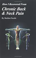 How I Recovered From Chronic Back & Neck Pain: an Odyssey of Pain and Learning 091742915X Book Cover