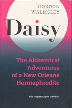 Paperback Daisy - The Alchemical Adventures of a New Orleans Hermaphrodite Book