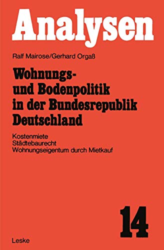 Wohnungs- Und Bodenpolitik in Der Bundesrepublik Deutschland: Kostenmiete, Städtebaurecht, Wohnungse