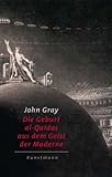 Die Geburt Al-Qaidas aus dem Geist der Moderne - John Gray Übersetzer: Ulrike Becker 