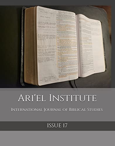 Ari'el Institute: International Journal of Biblical Studies: Issue 17 (English Edition)