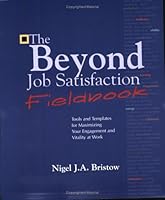 The Beyond Job Satisfaction Fieldbook 0780398556 Book Cover