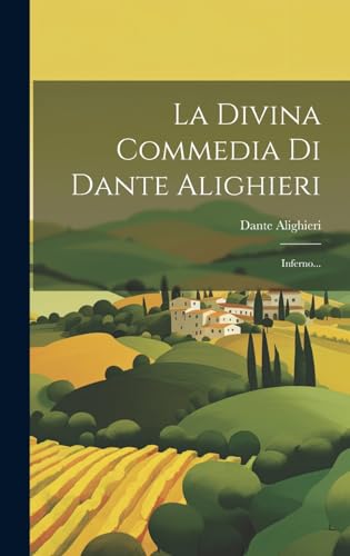 La Divina Commedia Di Dante Alighieri: Inferno... (Italian Edition)