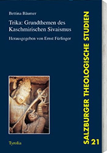 Trika: Grundthemen des kaschmirischen Sivaismus: Salzburger Theologische Studien 21. Interkulturell Trika: Grundthemen des kaschmirischen Sivaismus: Salzburger Theologische Studien 21. Interkulturell