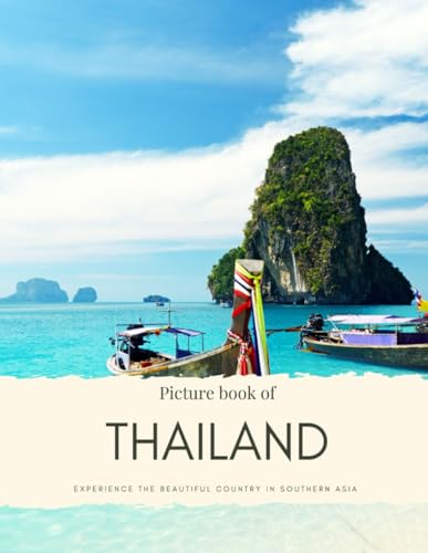 Picture Book Of Thailand: Experience The Beautiful Country In Southern Asia (Travel Coffee Table Books)