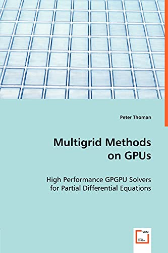 Multigrid Methods on GPUs: High Performance GPGPU Solvers for Partial Differential Equations