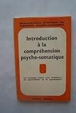  Introduction a la comprehension psycho-somatique le malade entre son médecin le spécialiste et le psychiatre
