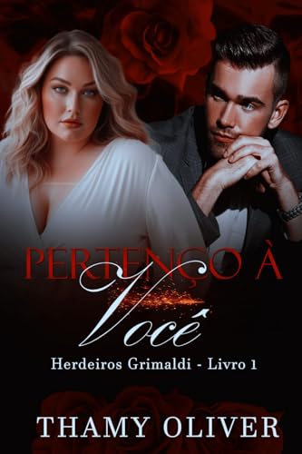 Pertenço a você : Herdeiros Grimaldi (livro 1) - Oliver, Thamy