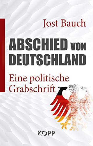 Preisvergleich Produktbild Abschied von Deutschland: Eine politische Grabschrift