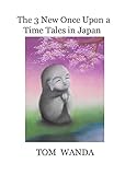  The 3 New Once Upon a Time Tales in Japan (English Edition)