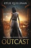 Outcast (The Amarna Princesses, Band 1) - Kylie Quillinan 