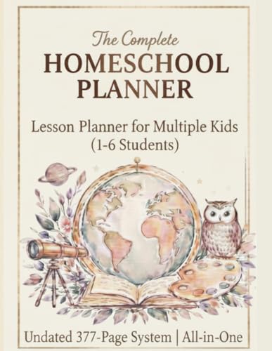 The Complete Homeschool Planner: An Undated All-in-One Planning System for Homeschool Families The Complete Homeschool Planner: An Undated All-in-One Planning System for Homeschool Families